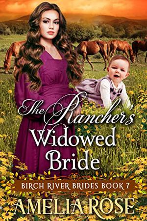 The Rancher's Widowed Bride (Birch River Brides #7)