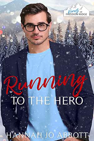 Running to the Hero (Heroes of Freedom Ridge #17)