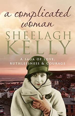 A Complicated Woman by Sheelagh Kelly