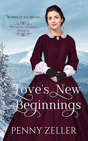 Love's New Beginnings (Wyoming Sunrise #0)