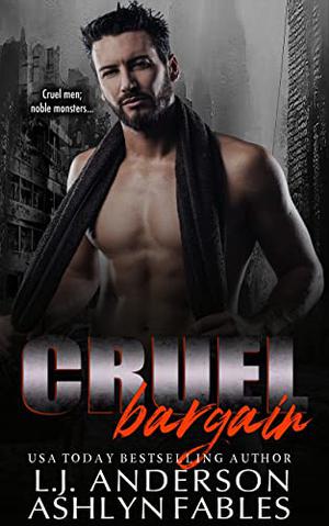 Cruel Bargain: A Dark Apocalypse Romance by Lark Anderson
