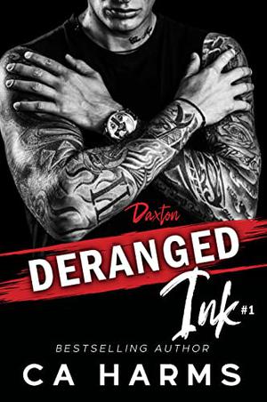 Deranged Ink #1 by C.A. Harms