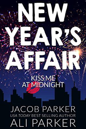 New Year's Affair by Ali Parker, Jacob Parker