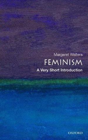 Feminism: A Very Short Introduction (The Oxford Very Short Introductions Series #1)