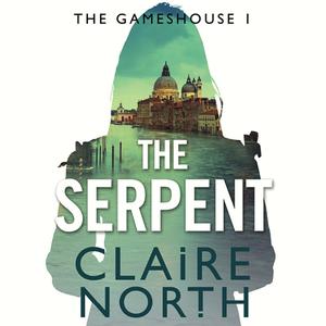 The Serpent by Claire North