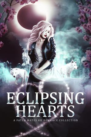 Eclipsing Hearts: A Fated Mates Romance Collection by Finley Jameson, Sedona Ashe, Rachelley Bean, Dora Blume, Lucy Scott Bryan, Leann Castellanos, Angela Nicole Chu, Kassandra Cross, Sherry D. Ficklin, C.A. King, Chelsii Klein, C.E. Lashua, Rhylie Matthews, Isabeau Moon, Helena Novak, Sky Purington, Reese Spenser, Solo Storm