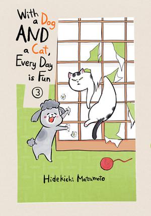 With a Dog AND a Cat, Every Day is Fun, Vol. 3 by Hidekichi Matsumoto