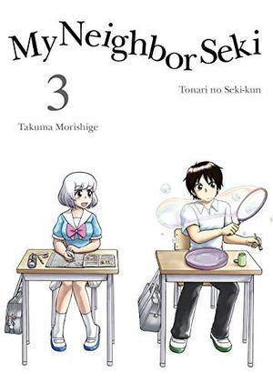 My Neighbor Seki, Vol. 3 (Tonari no Seki-kun #3)