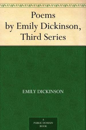 Poems by Emily Dickinson, Third Series by Emily Dickinson