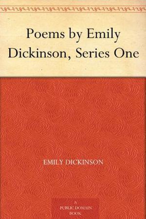 Poems by Emily Dickinson, Series One (Poems by Emily Dickinson #1)