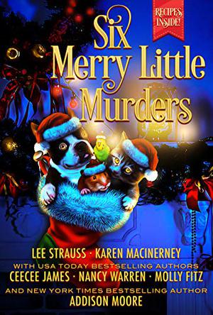 Six Merry Little Murders by Lee Strauss, Karen MacInerney, CeeCee James, Nancy Warren, Molly Fitz, Addison Moore