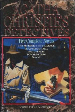 Agatha Christie's Detectives: Five Complete Novels: The Murder at the Vicarage / Dead Man's Folly / Sad Cypress / Towards Zero / N or M? by Agatha Christie