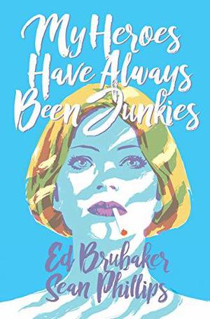 My Heroes Have Always Been Junkies (Criminal #7.5)