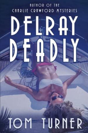 Delray Deadly by Tom Turner