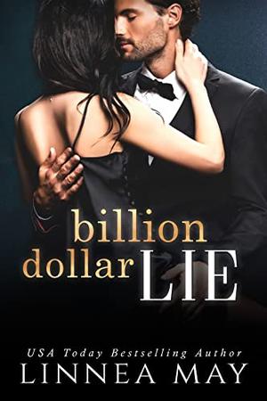 Billion Dollar Lie: A Fake Relationship Billionaire Romance by Linnea May