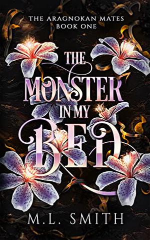 The Monster In My Bed: A SciFi Alien Romance by M.L. Smith