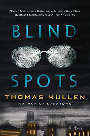 Blind Spots by Thomas Mullen