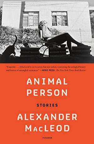 Animal Person: Stories by Alexander MacLeod