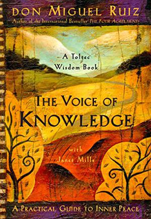 The Voice of Knowledge by Miguel Ruiz, Janet Mills