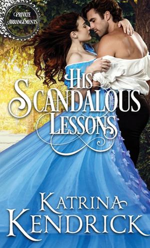 His Scandalous Lessons (Private Arrangements #1)