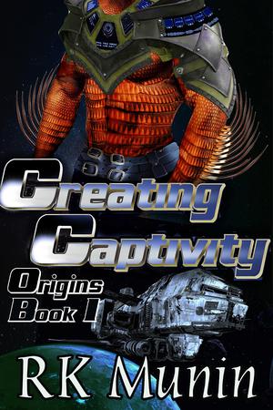 Creating Captivity: Human Pets of Talin - Origins: Book 1 by R.K. Munin