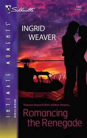 Romancing The Renegade by Ingrid Weaver