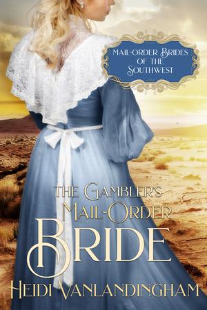 The Gambler's Mail-Order Bride by Heidi Vanlandingham