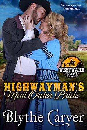 A Highwayman's Mail Order Bride by Blythe Carver