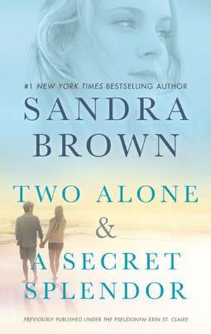 Two Alone / A Secret Splendor by Erin St. Claire, Sandra Brown