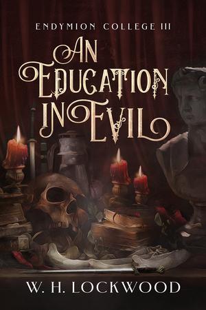 An Education in Evil by W.H. Lockwood