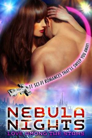 Nebula Nights: Love Among The Stars Anthology by Melisse Aires, S.J. Pajonas, P.K. Hrezo