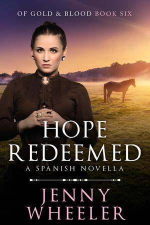 Hope Redeemed A Spanish Novella (Of Gold & Blood #6)