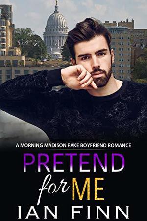 Pretend for Me (Morning Madison #4)