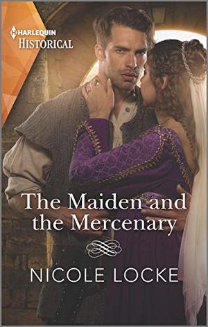 The Maiden and the Mercenary by Nicole Locke