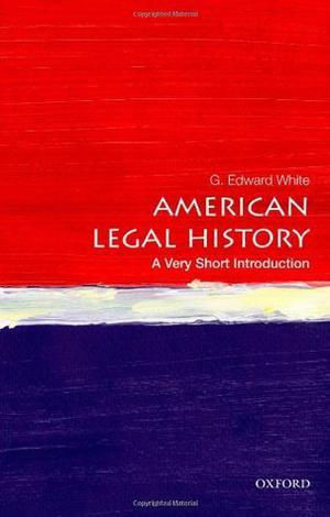 American Legal History: A Very Short Introduction (The Oxford Very Short Introductions Series #1)