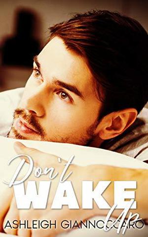 Don't Wake Up by Ashleigh Giannoccaro
