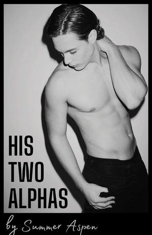 His Two Alphas by Summer Aspen