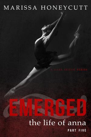 Emerged (The Life of Anna #5)