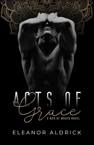Acts of Grace: A Brother’s Best Friend Romance by Eleanor Aldrick