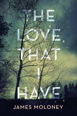 The Love That I Have by James Moloney