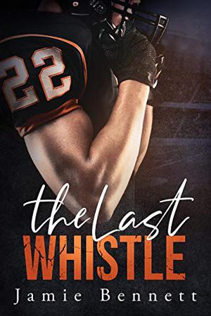 The Last Whistle by Jamie Bennett