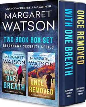 Blackhawk Security Two-Book Box Set: With One Breath / Once Removed by Margaret Watson