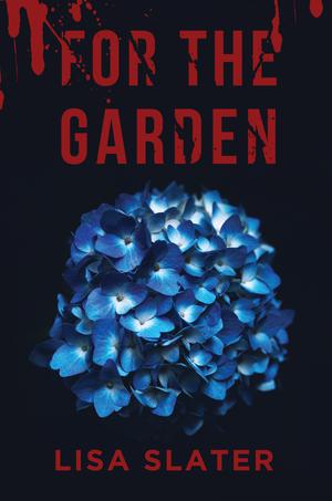 For The Garden by Lisa Slater