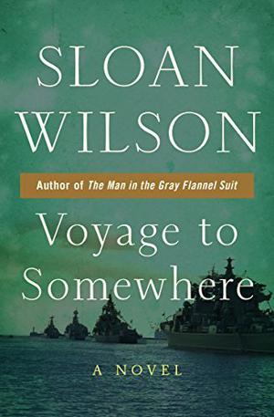 Voyage to Somewhere by Sloan Wilson