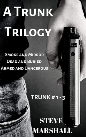 A Trunk Trilogy: Smoke and Mirrors, Dead and Buried, Armed and Dangerous (Trunk #1-3)