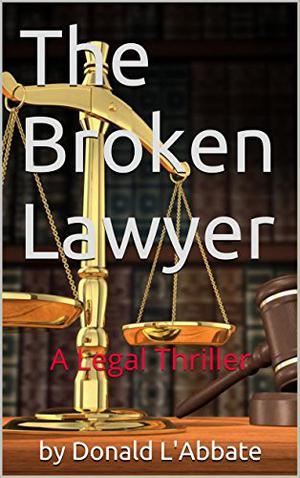 The Broken Lawyer by Donald L'Abbate