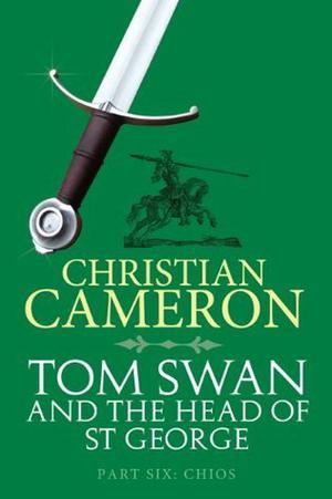 Tom Swan and the Head of St. George Part Six: Chios (Tom Swan and the Head of St George #6)