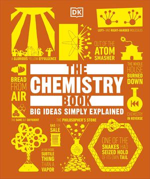 The Chemistry Book: Big Ideas Simply Explained (Big Ideas Simply Explained #1)