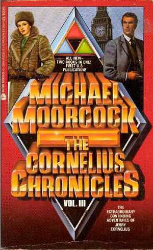 The Cornelius Chronicles Vol. III (Jerry Cornelius #5 (with extras))