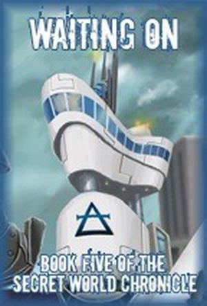 Waiting On (The Secret World Chronicle #5)